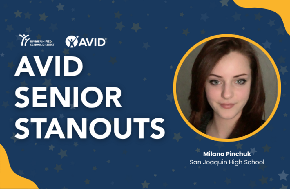 Irvine Unified School District and AVID celebrate "AVID Senior Standouts" featuring Milana Pinchuk from San Joaquin High School.